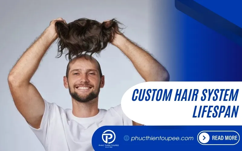 4 Custom Hair System Lifespan and Replacement